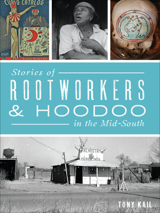 Title details for Stories of Rootworkers & Hoodoo in the Mid-South by Tony Kail - Available